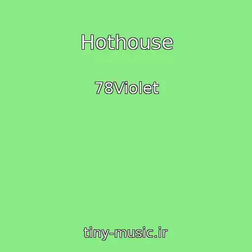 کاور آهنگ Hothouse از 78Violet