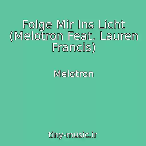 کاور آهنگ Folge Mir Ins Licht (Melotron Feat. Lauren Francis) از Melotron