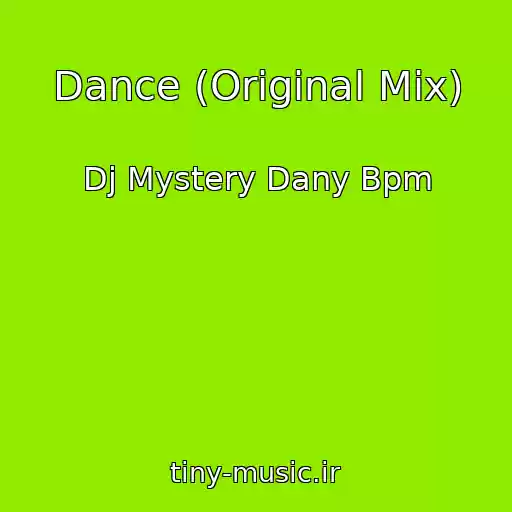 کاور آهنگ Dance (Original Mix) از Dj Mystery Dany Bpm