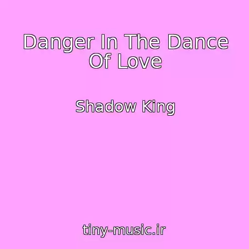 کاور آهنگ Danger In The Dance Of Love از Shadow King