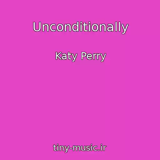 کاور آهنگ Unconditionally از Katy Perry