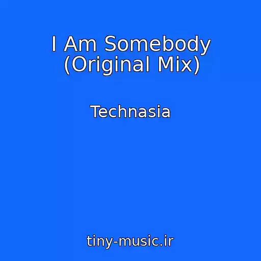 کاور آهنگ I Am Somebody (Original Mix) از Technasia
