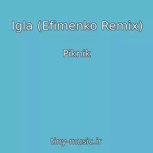 کاور آهنگ Igla (Efimenko Remix) از Piknik