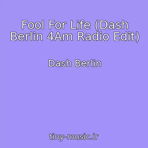 کاور آهنگ Fool For Life (Dash Berlin 4Am Radio Edit) از Dash Berlin