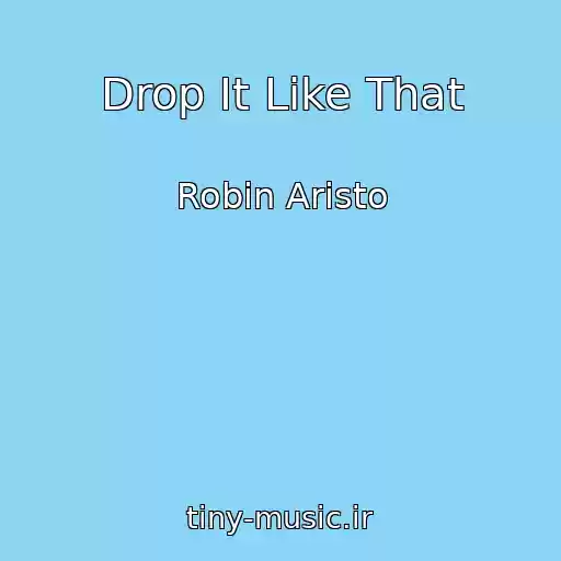 کاور آهنگ Drop It Like That از Robin Aristo