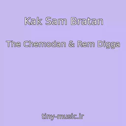 کاور آهنگ Kak Sam Bratan از The Chemodan & Rem Digga