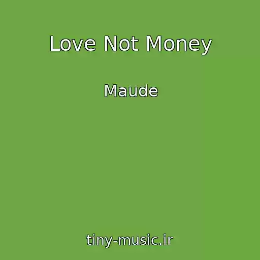 کاور آهنگ Love Not Money از Maude