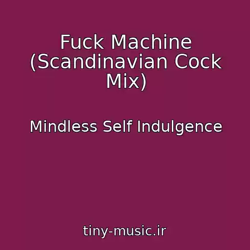 کاور آهنگ Fuck Machine (Scandinavian Cock Mix) از Mindless Self Indulgence