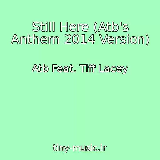 کاور آهنگ Still Here (Atb's Anthem 2014 Version) از Atb Feat. Tiff Lacey