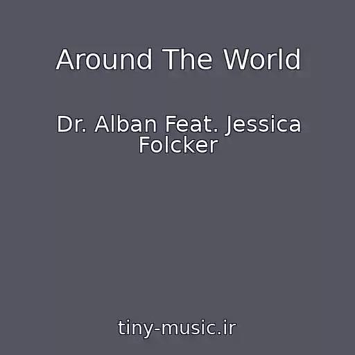 کاور آهنگ Around The World از Dr. Alban Feat. Jessica Folcker