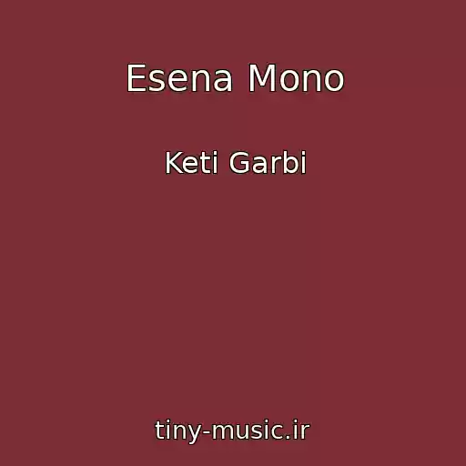 کاور آهنگ Esena Mono از Keti Garbi
