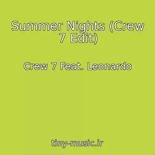 کاور آهنگ Summer Nights (Crew 7 Edit) از Crew 7 Feat. Leonardo