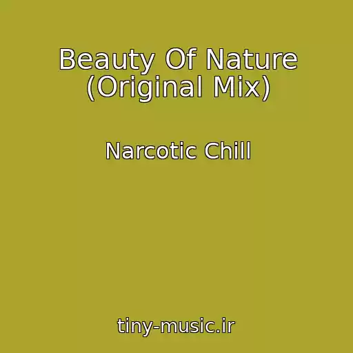 کاور آهنگ Beauty Of Nature (Original Mix) از Narcotic Chill