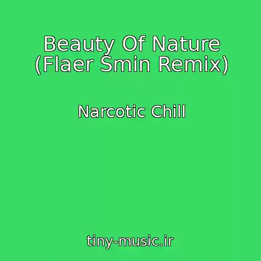 کاور آهنگ Beauty Of Nature (Flaer Smin Remix) از Narcotic Chill
