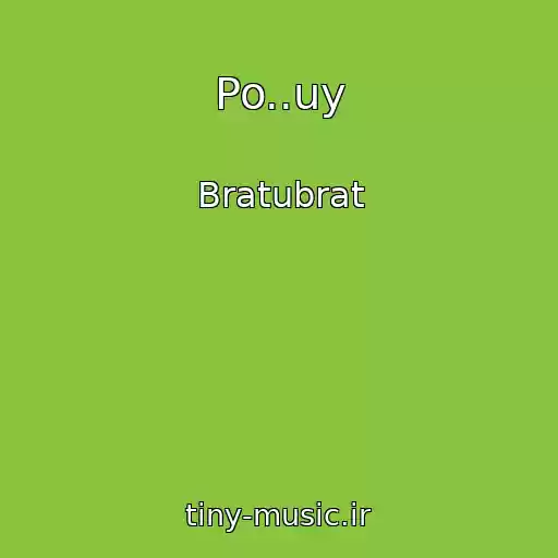 کاور آهنگ Po..uy از Bratubrat