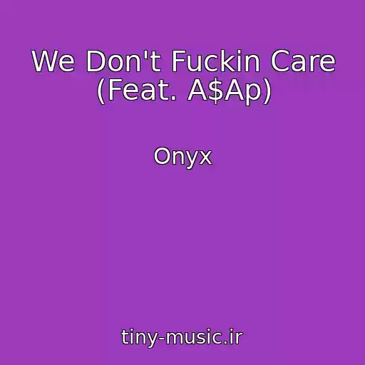 کاور آهنگ We Don't Fuckin Care (Feat. A$Ap) از Onyx
