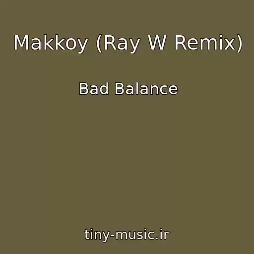 کاور آهنگ Makkoy (Ray W Remix) از Bad Balance