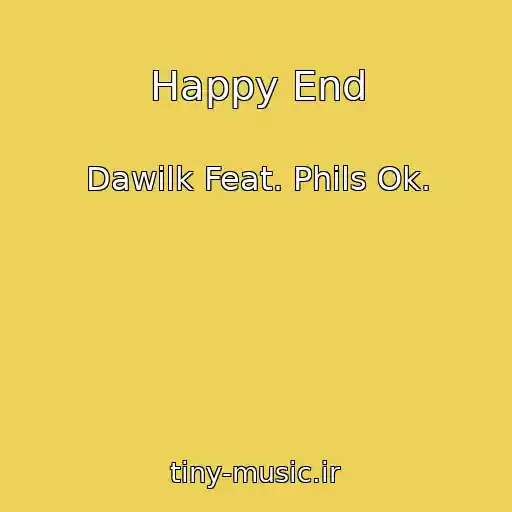 کاور آهنگ Happy End از Dawilk Feat. Phils Ok.