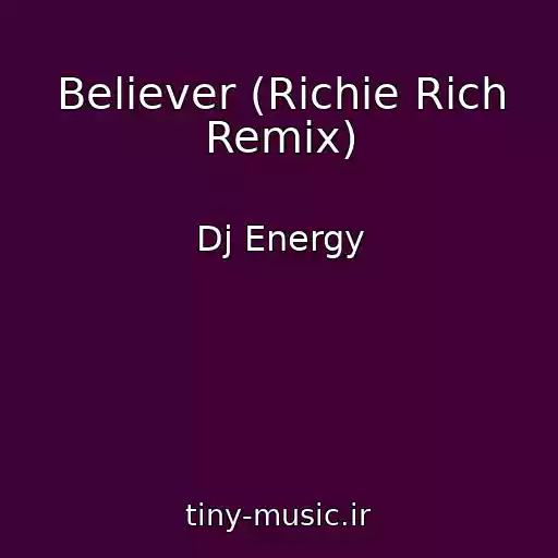 کاور آهنگ Believer (Richie Rich Remix) از Dj Energy
