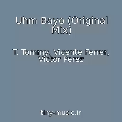 کاور آهنگ Uhm Bayo (Original Mix) از T. Tommy, Vicente Ferrer, Victor Perez