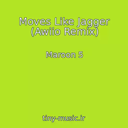 کاور آهنگ Moves Like Jagger (Awiio Remix) از Maroon 5