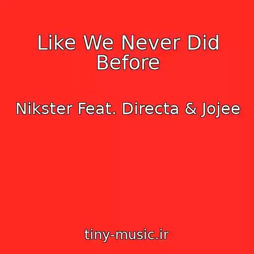 کاور آهنگ Like We Never Did Before از Nikster Feat. Directa & Jojee