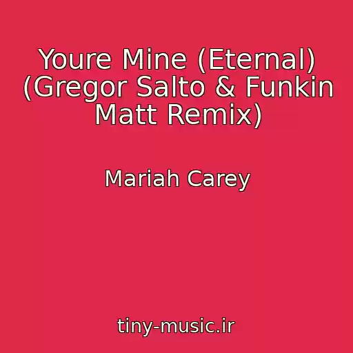 کاور آهنگ Youre Mine (Eternal) (Gregor Salto & Funkin Matt Remix) از Mariah Carey