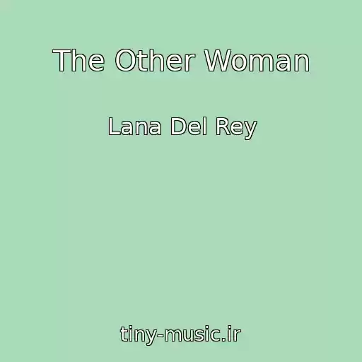 کاور آهنگ The Other Woman از Lana Del Rey