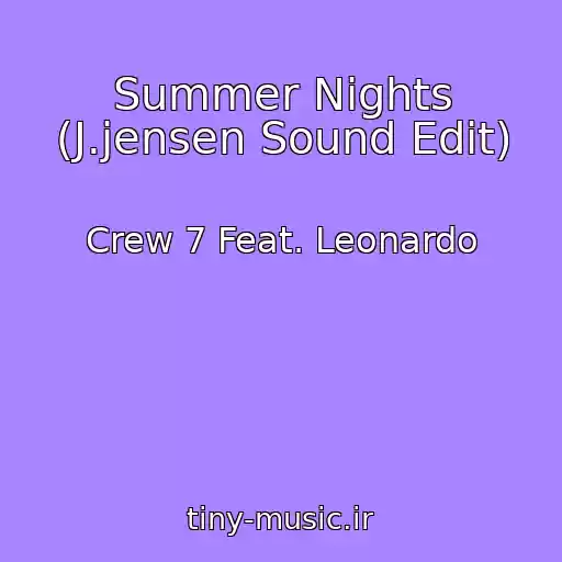 کاور آهنگ Summer Nights (J.jensen Sound Edit) از Crew 7 Feat. Leonardo