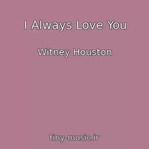 کاور آهنگ I Always Love You از Witney Houston