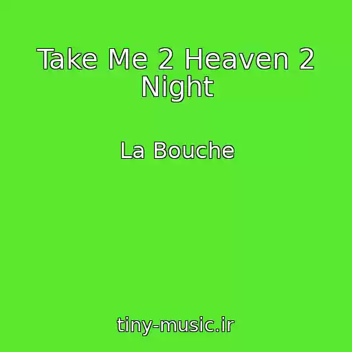 کاور آهنگ Take Me 2 Heaven 2 Night از La Bouche