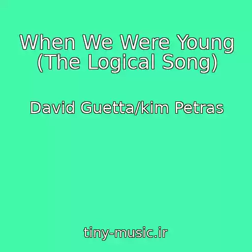 کاور آهنگ When We Were Young (The Logical Song) از David Guetta/kim Petras