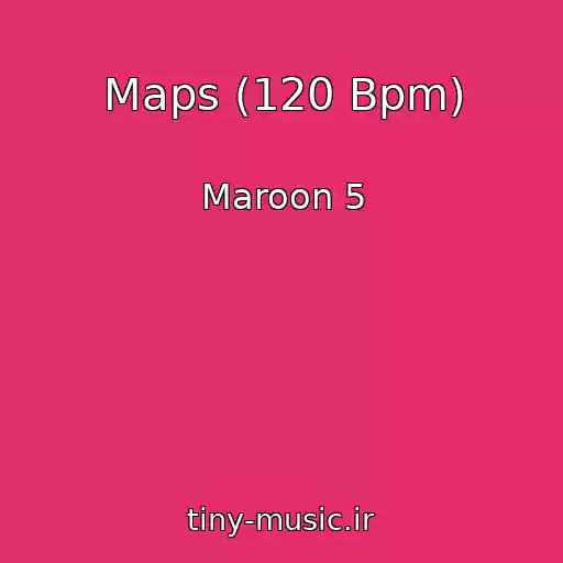کاور آهنگ Maps (120 Bpm) از Maroon 5