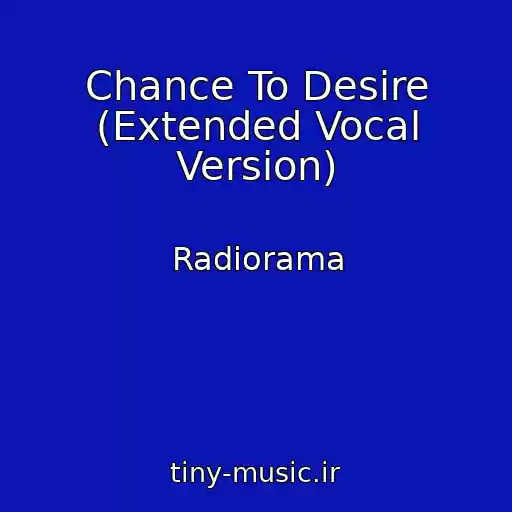 کاور آهنگ Chance To Desire (Extended Vocal Version) از Radiorama