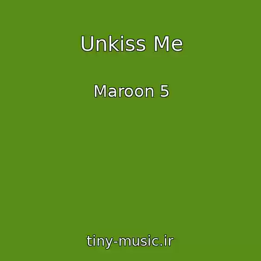 کاور آهنگ Unkiss Me از Maroon 5