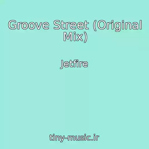 کاور آهنگ Groove Street (Original Mix) از Jetfire