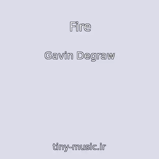 کاور آهنگ Fire از Gavin Degraw