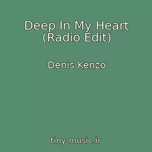 کاور آهنگ Deep In My Heart (Radio Edit) از Denis Kenzo