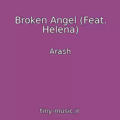 کاور آهنگ Broken Angel (Feat. Helena) از Arash