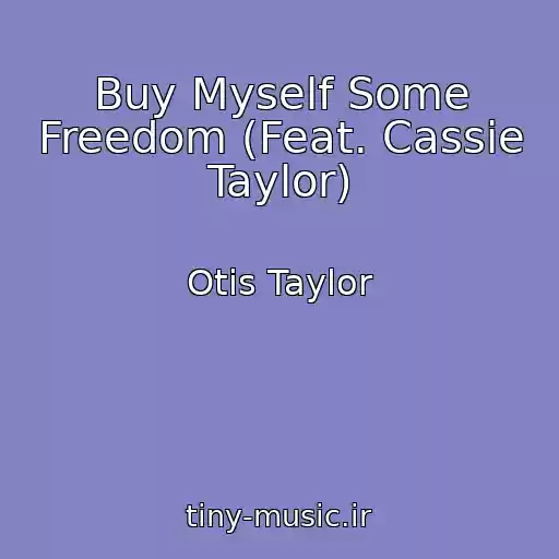 کاور آهنگ Buy Myself Some Freedom (Feat. Cassie Taylor) از Otis Taylor