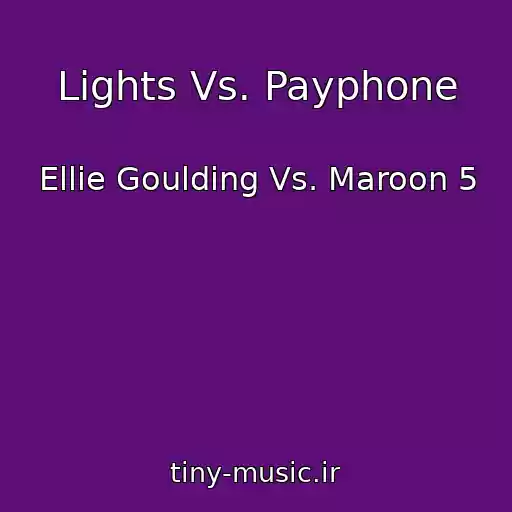 کاور آهنگ Lights Vs. Payphone از Ellie Goulding Vs. Maroon 5