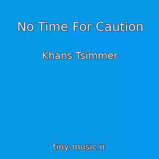 کاور آهنگ No Time For Caution از Khans Tsimmer