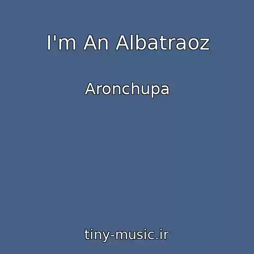 کاور آهنگ I'm An Albatraoz از Aronchupa