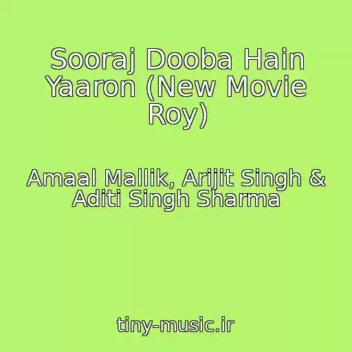 کاور آهنگ Sooraj Dooba Hain Yaaron (New Movie Roy) از Amaal Mallik, Arijit Singh & Aditi Singh Sharma