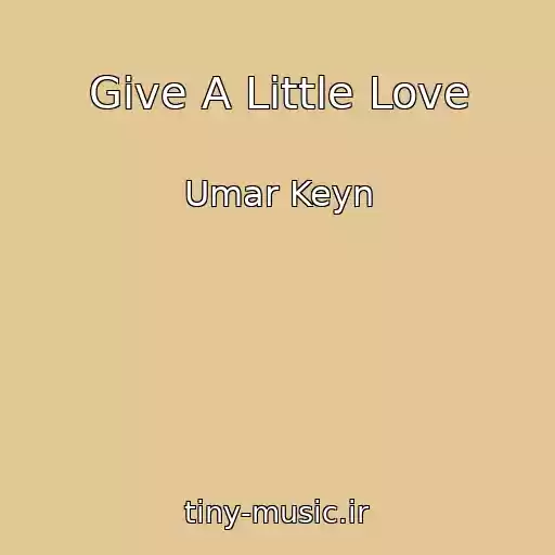 کاور آهنگ Give A Little Love از Umar Keyn