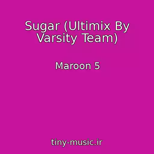 کاور آهنگ Sugar (Ultimix By Varsity Team) از Maroon 5