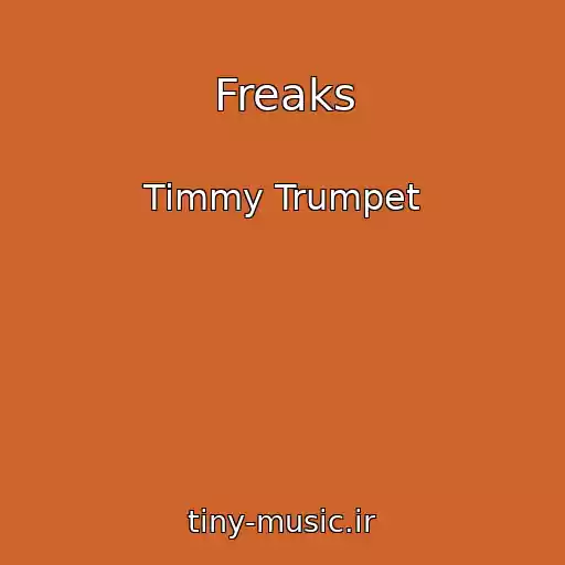 کاور آهنگ Freaks از Timmy Trumpet