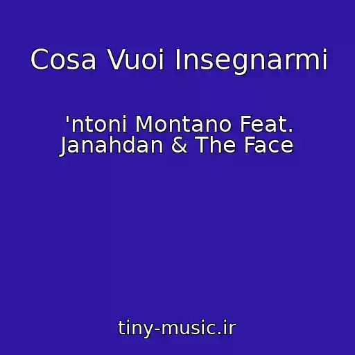 کاور آهنگ Cosa Vuoi Insegnarmi از 'ntoni Montano Feat. Janahdan & The Face
