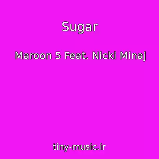 کاور آهنگ Sugar از Maroon 5 Feat. Nicki Minaj