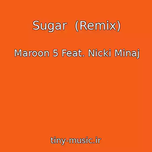 کاور آهنگ Sugar  (Remix) از Maroon 5 Feat. Nicki Minaj
